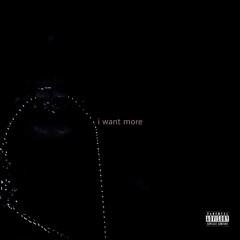 I WANT MORE - NICTURES x CALEB BLACK