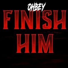 Ohbey x Finished Him