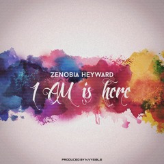 Zenobia Heyward - I AM Is Here (Produced)