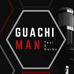 GUACHIMAN - Tevi X Gorby