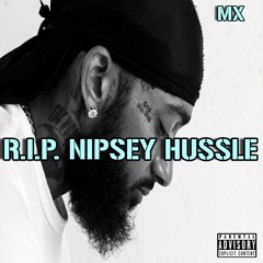 MX - R.I.P. Nipsey Hussle