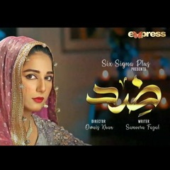 Pakistani Drama Zid - OST