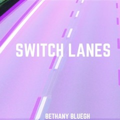 Bethany Bluegh- Switch Lanes (lwilliams)