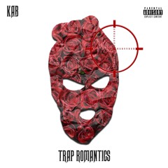 Trap Romantics- KAB Prod by: Shamble Beats