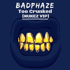 BADPHAZE - Too Crunked (NUKEZ Special V1)