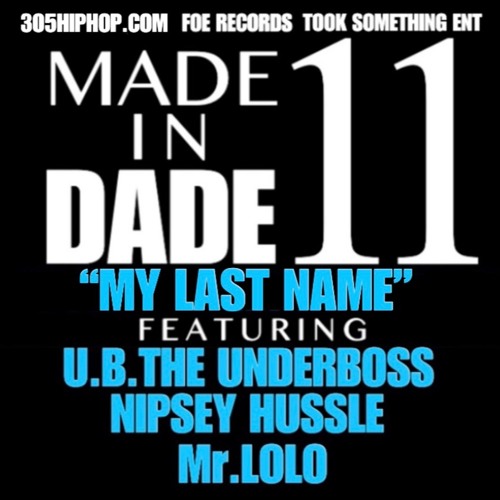 My Last Name; U.B.TheUnderboss,(RIP)Nipsey Hussle, Mr.LOLO