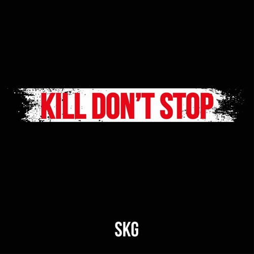 SKG - Kill Don't Stop