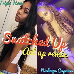 Snatched Up act up remix