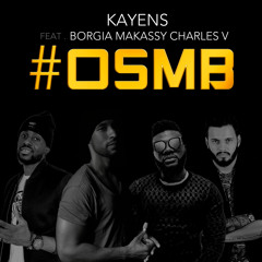 OSMB - KAYENS feat. Makassy x Charles V x Borgia ( version club extend )