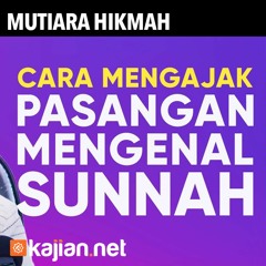 Mutiara Hikmah: Cara mengajak Pasangan Mengenal Sunnah – Ustadz Dr. Syafiq Riza Basalamah, MA.