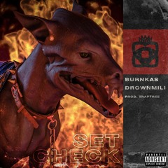 Burnkas X Drownmili - Set Check •‡Prod. TrapTree‡•