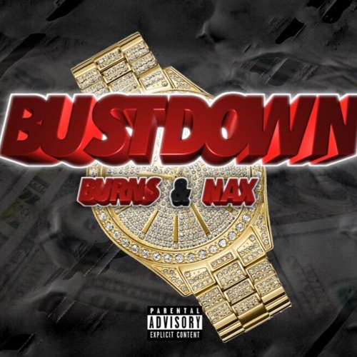 Bust Down (Ft. Nax) by Burns | Free Listening on SoundCloud