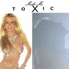 Britney Spears - Make Me x Toxic (Mashup)