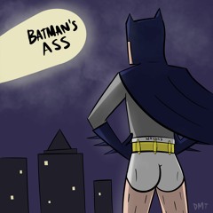 Batman's Ass [Explicit]