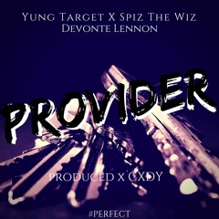 Provider [By: Devonte Lennon Feat. Yung Target & Spiz The Wiz] CXDY Beats