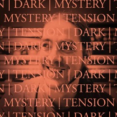 Dark | Mystery | Tension