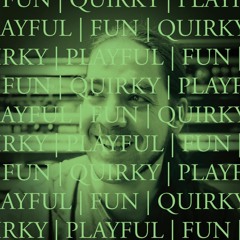 Quirky | Playful