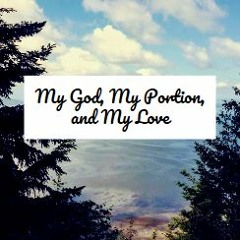 My God, My Portion, And My Love w/ David Ezra And Abigail Vinson