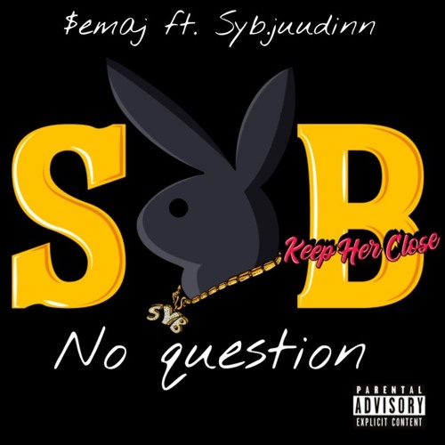 Syb.$emaj ft. Syb.juudinn - No Question