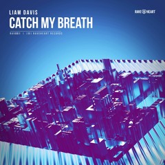 Liam Davis - Catch My Breath (Original Mix) *OUT NOW*