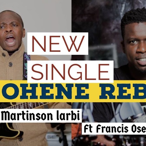 ohene reba. Martinson Larbi ft Francis osei