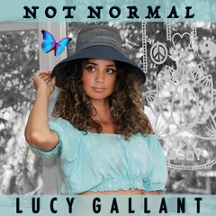 LUCY GALLANT - Not Normal