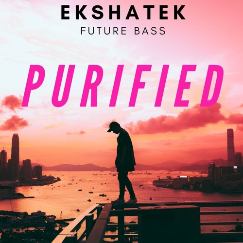 "P U R I F I E D" | Future Bass / Trap / Chill & Indian Fusion | EKSHATEK [101]