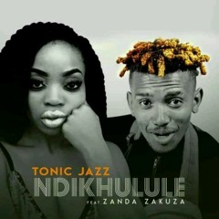 Tonic Jazz_feat. Zanda zakuza_Ndikhulule