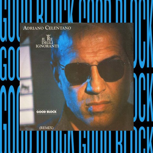 Adriano Celentano - Il Re Degli Ignoranti (Good Block Edit)