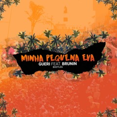 Minha Pequena Eva - Feat Brunin (Gueri Bootleg)(Free Download)