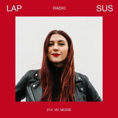 LAPSUS RADIO 214 - Moxie