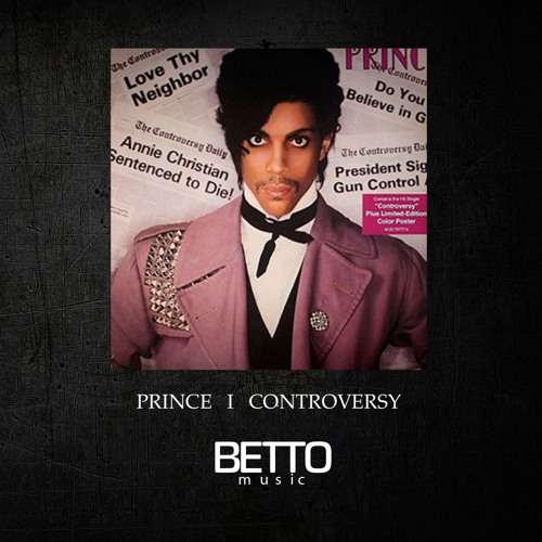 Stream Prince - Controversy (DJ Betto Remix) by DJ BETTO | Listen online  for free on SoundCloud