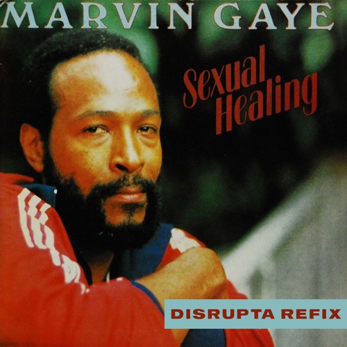 MARVIN GAYE - SEXUAL HEALING (DISRUPTA REFIX) [FREE DOWNLOAD]