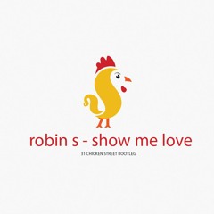 Robin S - Show Me Love (31 Chicken Street Hardstyle Bootleg)