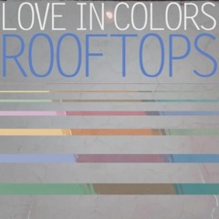 Love In Colors - Rooftops (Former group of Post Malone)