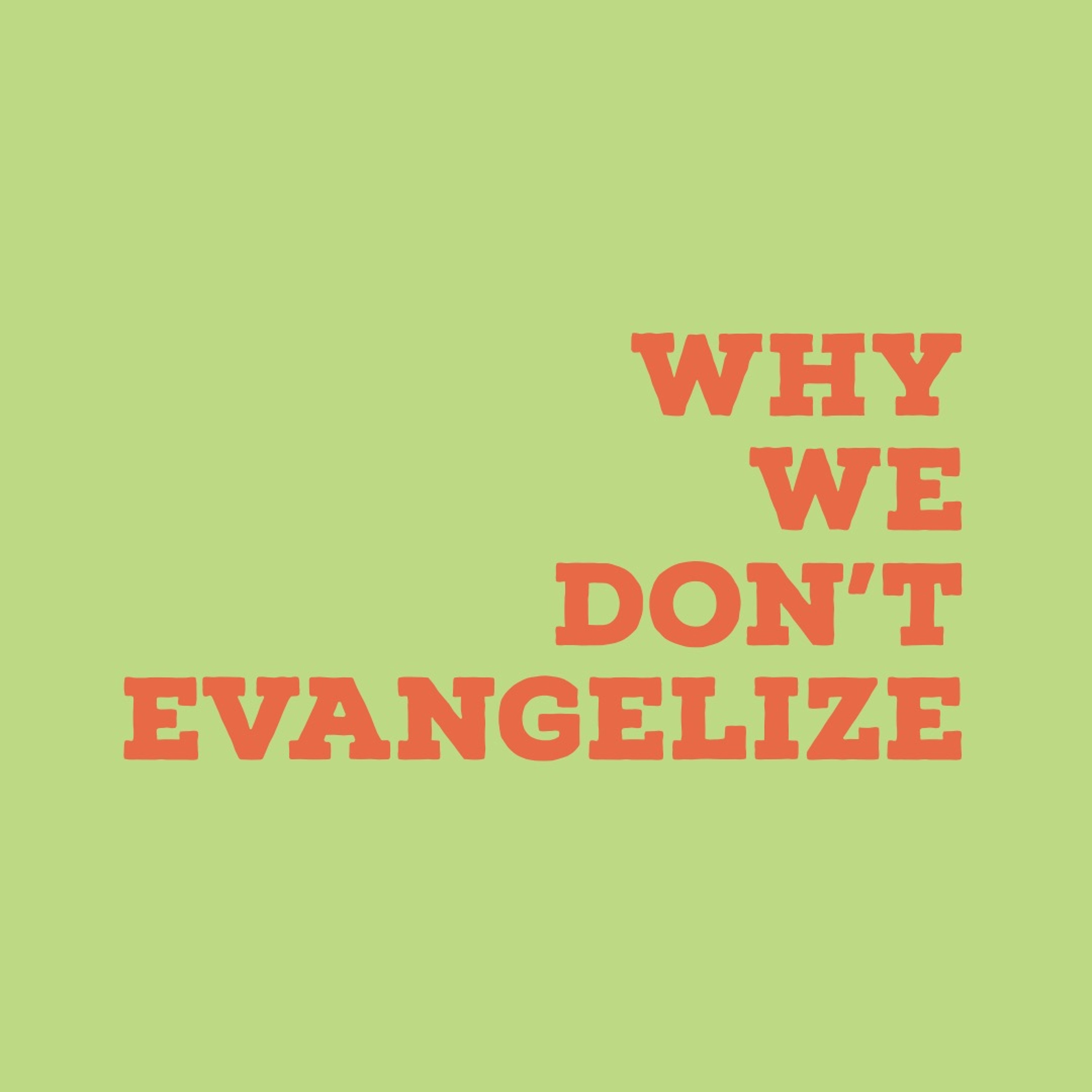 Episode 87: Why We Don't Evangelize episode artwork