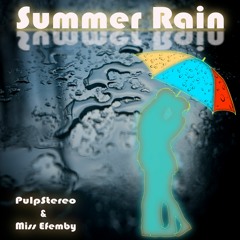 Summer Rain (by PulpStereo & Miss Efemby)