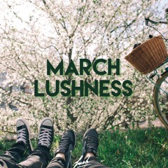 March LUSHness