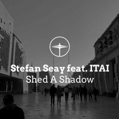 EXCLUSIVE: Stefan Seay feat. ITAI - Shed A Shadow