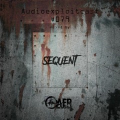 Audioexploitcast #079 by Sequent