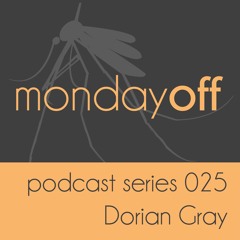 MondayOff Podcast Series 025 | Dorian Gray