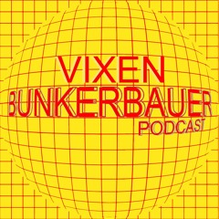BunkerBauer Podcast 14 Vixen