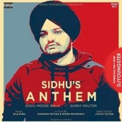 Sidhus Anthem - Sidhu Moose Wala Ft. Sunny Malton Byg Byrd