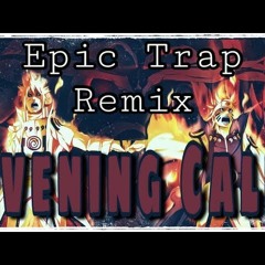 [Dirty Kid Music] Naruto - Evening Calm (Epic Trap Remix Mashup)