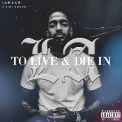 To Live & Die In LA (Nipsey Hussle Tribute)