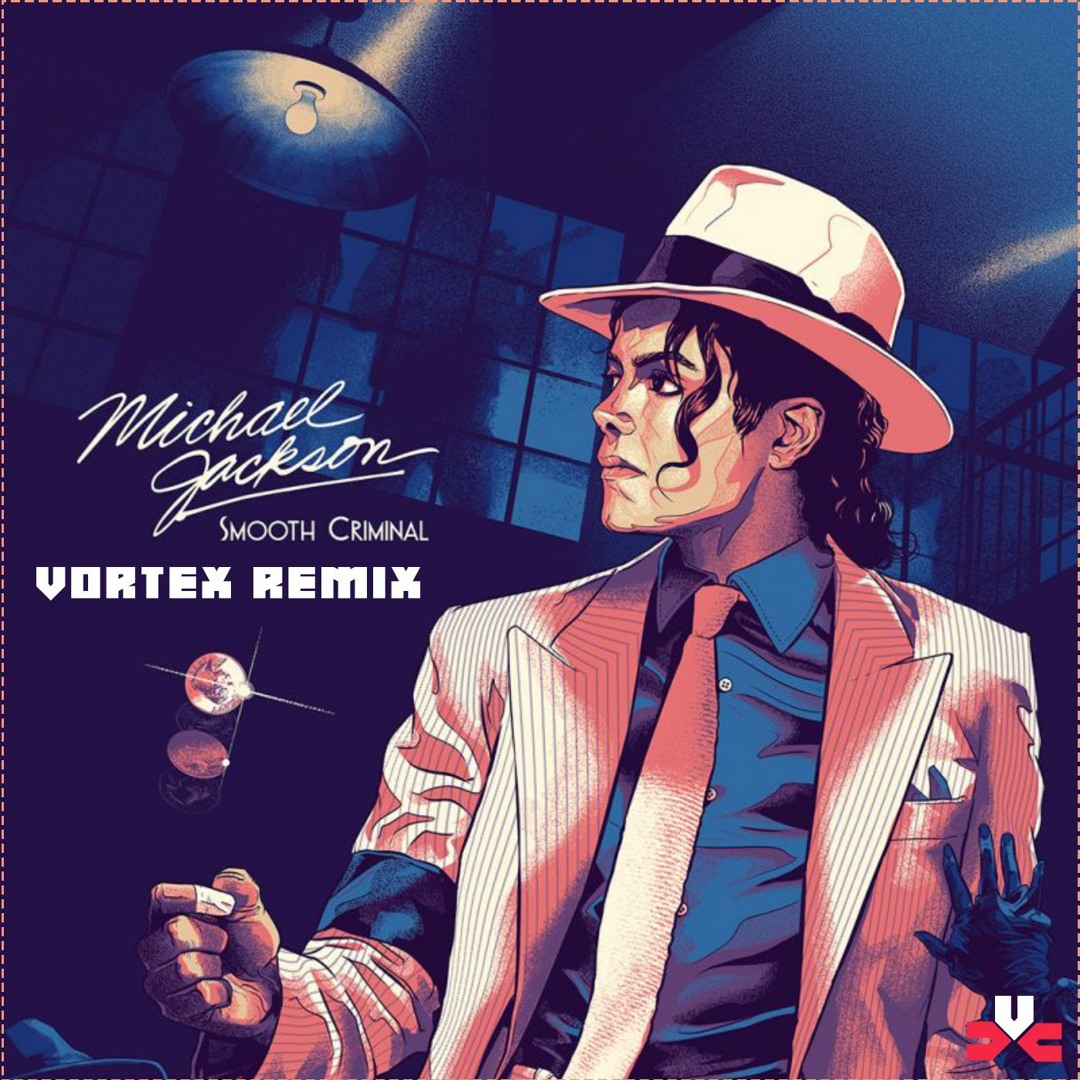 Listen to Michael Jackson - Smooth Criminal ( Vortex EG Remix ) Free  Download by Z181R in Dave, Burna Boy - Location playlist online for free on  SoundCloud, image size:1080x1080