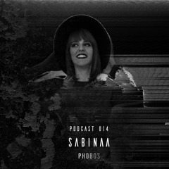 SABINAA  // PHOBOS PODCAST 014