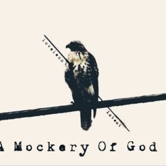 A Mockery Of God (Loveless & Intent)