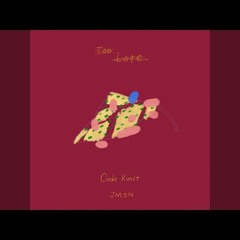 Code Kunst - Too Late (Feat. JMSN)