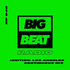 Big Beat Radio: EP #40 - Ignition: Los Angeles (Continuous Mix) [Snavs]
